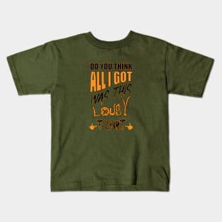 DO You Think - All I Got Was This Lousy T-shirt Kids T-Shirt